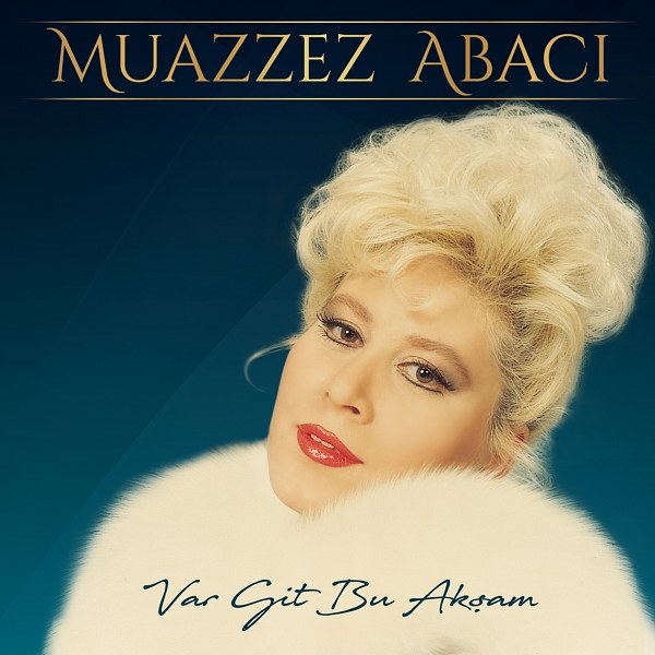 Var Git Bu Akşam (Single) Muazzez Abacı 2018
