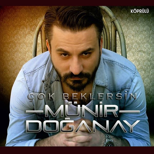 Münir Doğanay 2014 Çok Beklersin (Albüm)