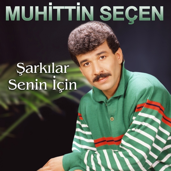Muhittin Seçen - Şarkılar Senin İçin (Albüm) Muhittin Seçen - 1987