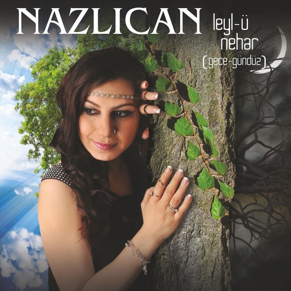 Nazlıcan 2015 Leyl-ü Nehar / Gece-Gündüz (Albüm)