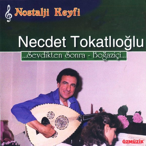 Sevdikten Sonra - Boğaziçi (Albüm) Necdet Tokatlıoğlu 2018