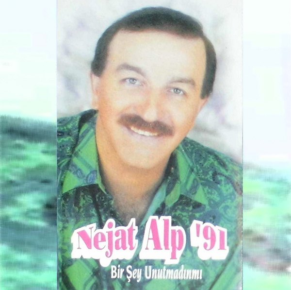 Bir Şey Unutmadınmı (Albüm) Nejat Alp 1991