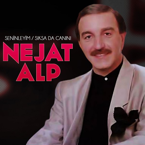 Nejat Alp - Seninleyim / Sıksa Da Canını (Albüm) Nejat Alp 1988