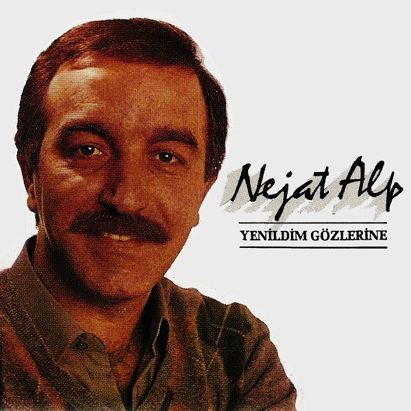 Yenildim Gözlerine (Albüm) Nejat Alp 1985