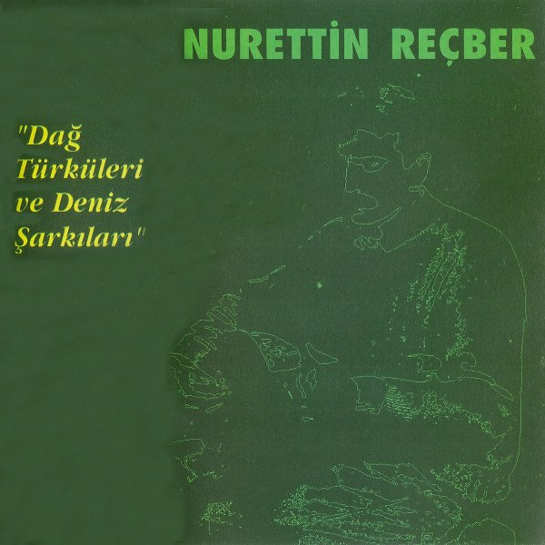 Nurettin Rençber - Dağ Türküleri / Deniz Şarkıları