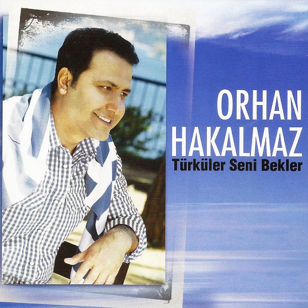 Orhan Hakalmaz 2010 Türküler Seni Bekler (Albüm)