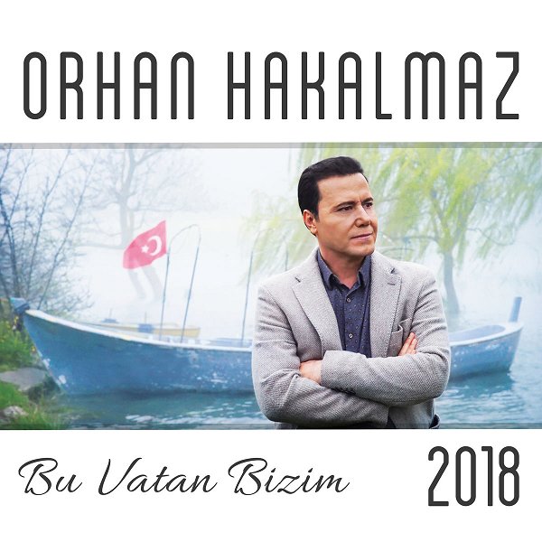 Orhan Hakalmaz 2018 Bu Vatan Bizim (Albüm)