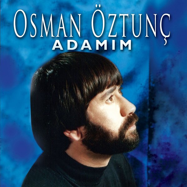 Osman Öztunç - Adamım (Albüm) Osman Öztunç 1996
