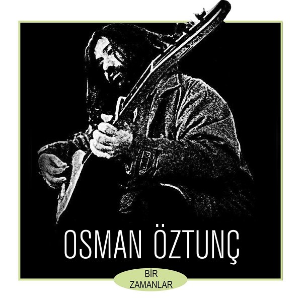 Osman Öztunç - Bir Zamanlar (Albüm) Osman Öztunç 2017