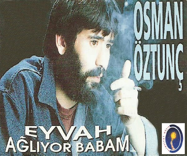 Osman Öztunç - Eyvah / Ağlıyor Babam (Albüm) Osman Öztunç 2014