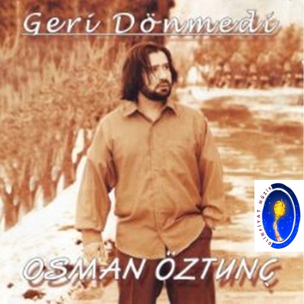 Osman Öztunç - Geri Dönmedi (Albüm) Osman Öztunç 2015
