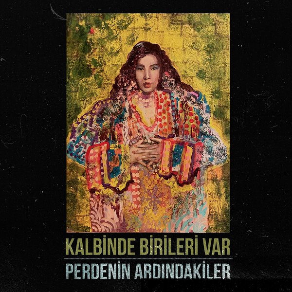 Kalbinde Birileri Var (Albüm) Perdenin Ardındakiler 2020