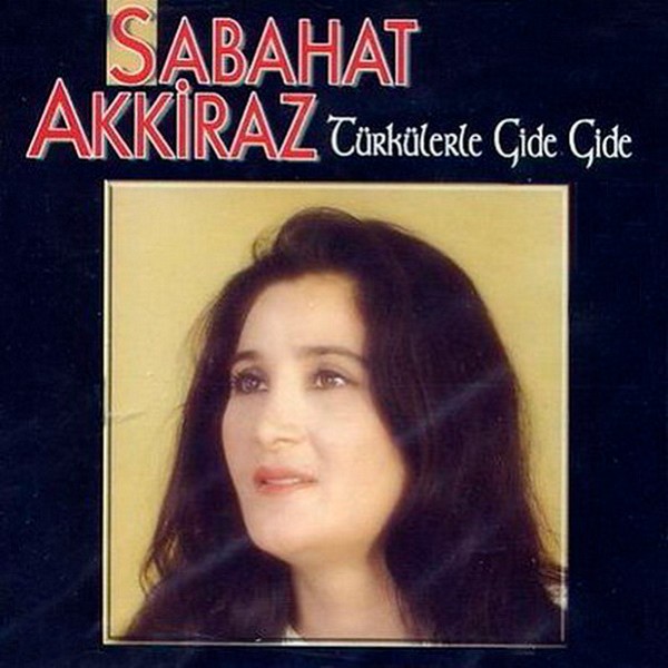 Sabahat Akkiraz 1997 Türkülerle Gide Gide (Albüm)