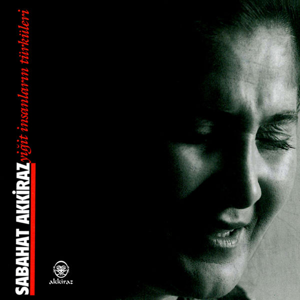 Sabahat Akkiraz 1996 Yiğit İnsanların Türküleri (Albüm)