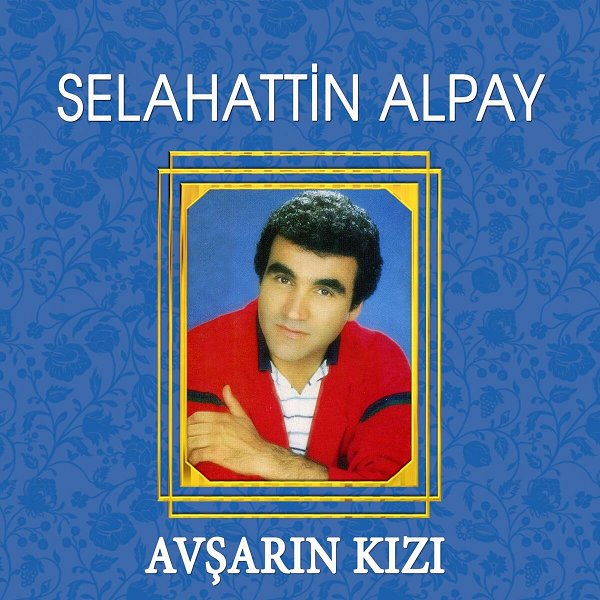 Selahattin Alpay 1989 Avşarın Kızı (Albüm)