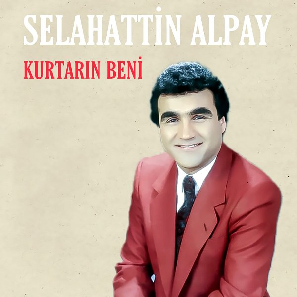 Selahattin Alpay 1991 Kurtarın Beni (Albüm)