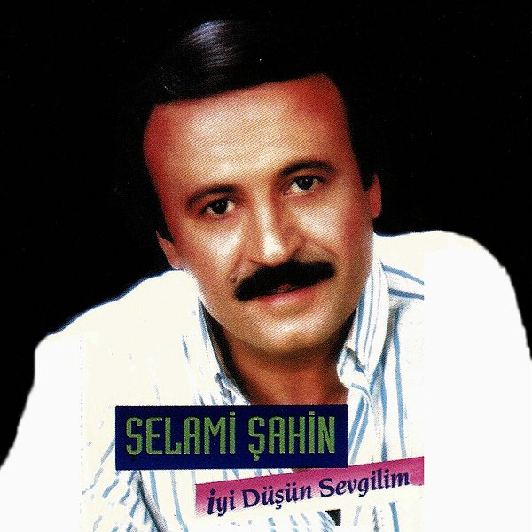 İyi Düşün Sevgilim (Albüm) Selami Şahin 1987