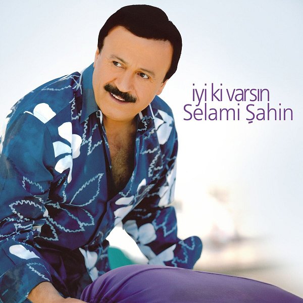İyi Ki Varsın (Albüm) Selami Şahin 2004