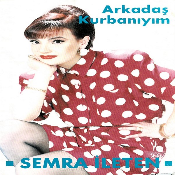 Semra İleten - Arkadaş Kurbanıyım (Albüm) Semra İleten 2001