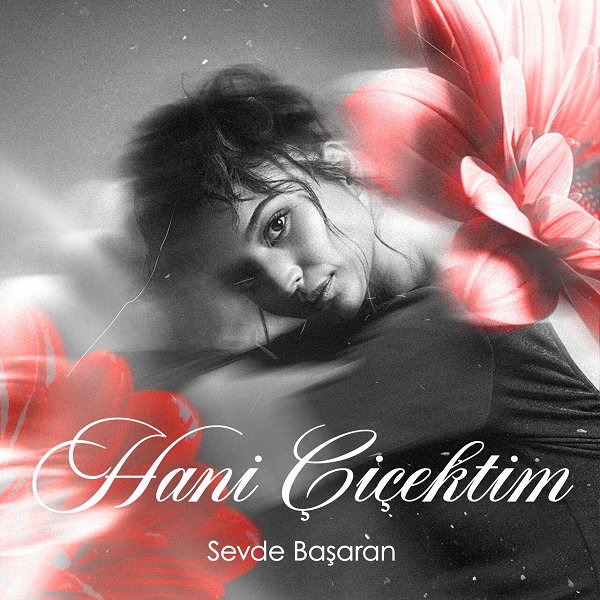 Hani Çiçektim (Single)