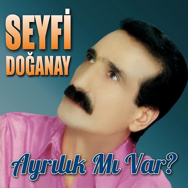 Seyfi Doganay 1996 Ayrılık Mı Var / Sevda Dağları (Albüm)