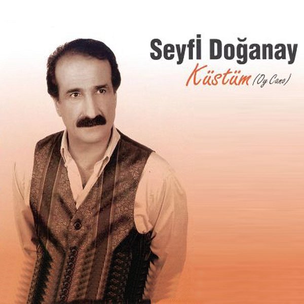 Seyfi Doğanay 2003 Küstüm (Albüm)