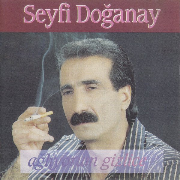 Seyfi Doğanay 2006 Ağlıyorum Gizlice (Albüm)
