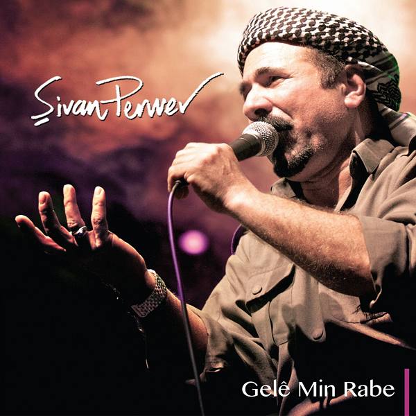 Gelê Min Rabe Şivan Perwer 2012