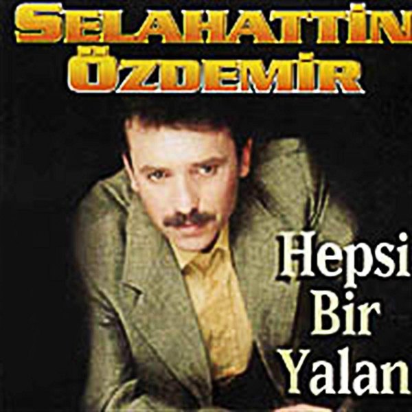 Hepsi Bir Yalan Selahattin Özdemir
