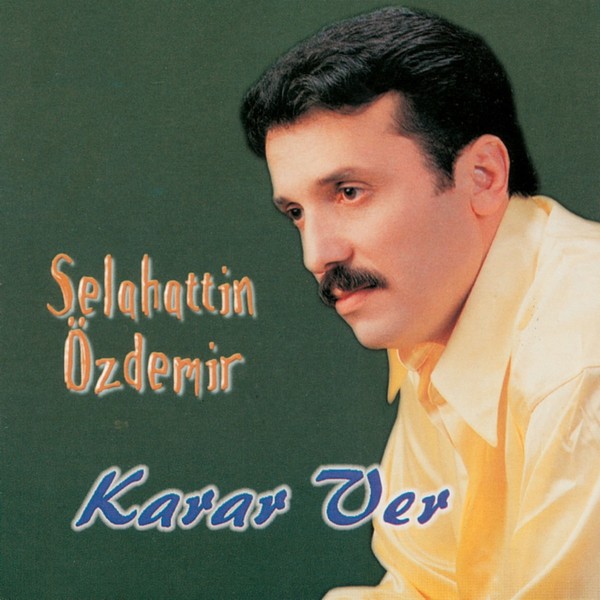 Karar Ver Selahattin Özdemir