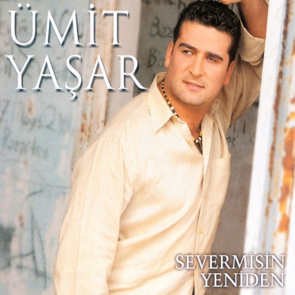 Severmisin Yeniden (Albüm) Ümit Yaşar 2005