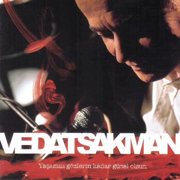 Vedat Sakman 2011 Yaşamın Gözlerin Kadar Güzel Olsun (Albüm)