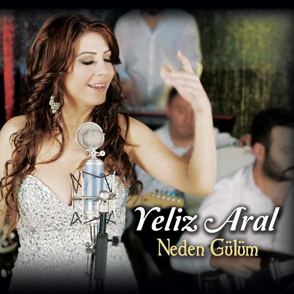 Yeliz Aral 2015 Neden Gülüm (Albüm)