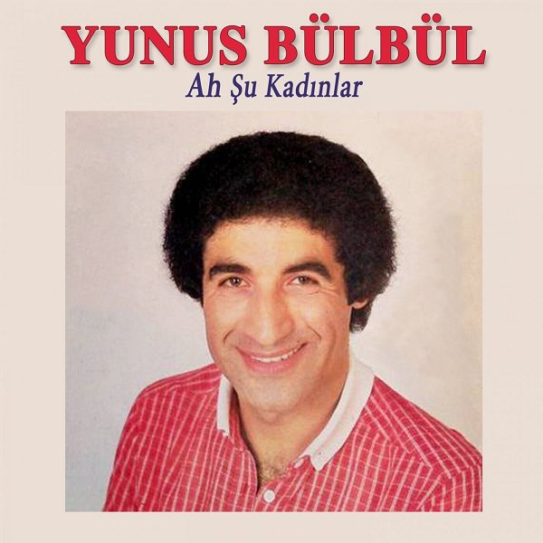 Yunus Bülbül 1983 Ah Şu Kadınlar (Albüm)