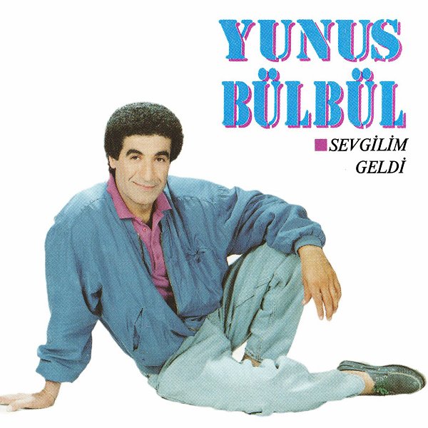 Yunus Bülbül 1991 Sevgilim Geldi (Albüm)