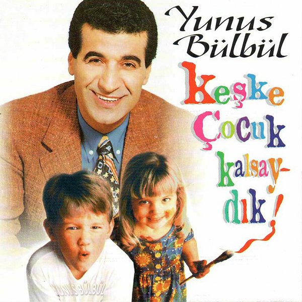 Yunus Bülbül 1997 Keşke Çocuk Kalsaydık (Albüm)