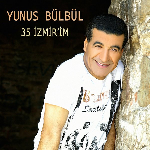 Yunus Bülbül 2006 35 İzmir'im / Hatay Yolu (Albüm)