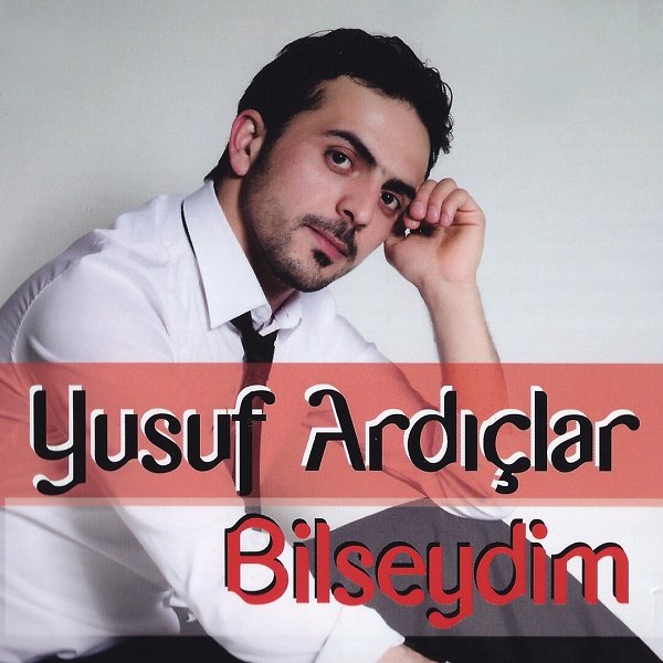 Yusuf Ardıçlar 2013 Bilseydim (Albüm)